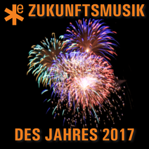 Zukunftsmusik des Jahres - 2017