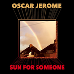 Oscar Jerome - Sun For Someone